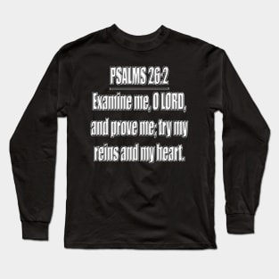 Psalm 26:2 Long Sleeve T-Shirt